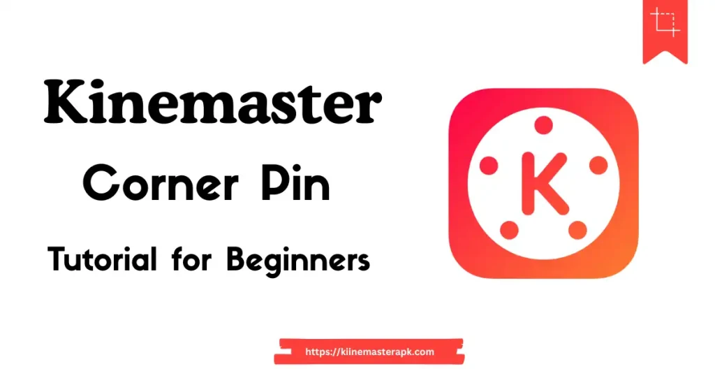 Kinemaster Corner pin
