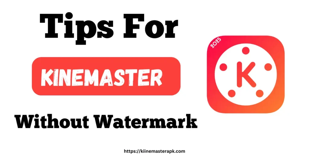 Tips for kinemaster without watermark